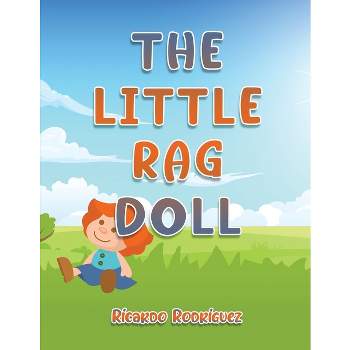The Little Rag Doll - by  Ricardo Rodriguez (Paperback)