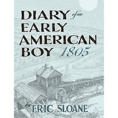 Diary of an Early American Boy, 1805 - by  Eric Sloane (Hardcover)
