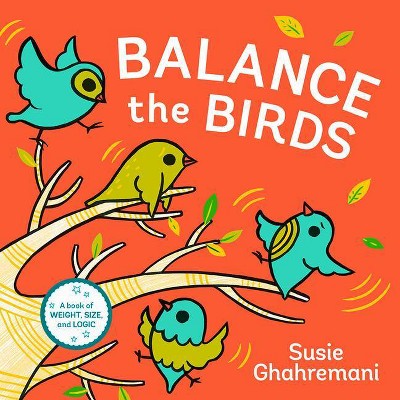 Balance the Birds - by  Susie Ghahremani (Hardcover)