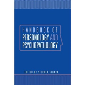 Handbook of Personology and Psychopathology - by  Stephen Strack (Hardcover) - 1 of 1