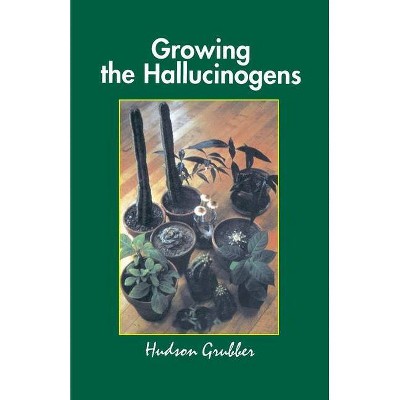 Growing the Hallucinogens - 3rd Edition by  Grubber (Paperback)