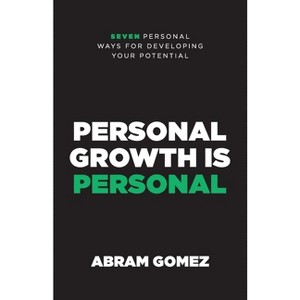 Personal Growth Is Personal - by  Abram Gomez (Paperback) - 1 of 1