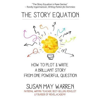 The Story Equation - (Brilliant Writer) by  Susan May Warren (Paperback)