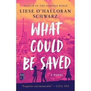 What Could Be Saved - by  Liese O'Halloran Schwarz (Paperback) - 1 of 1