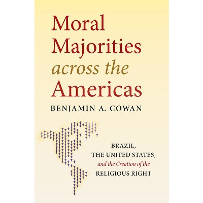 Moral Majorities Across the Americas - by Benjamin A Cowan