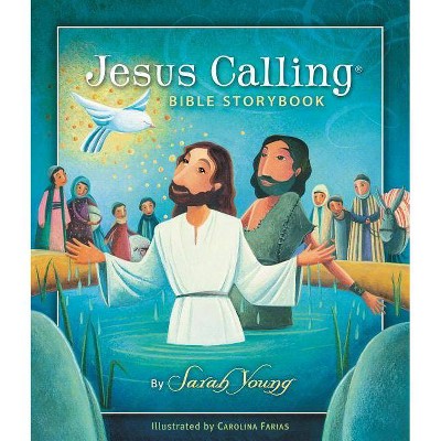 Jesus Calling Bible Storybook - by  Sarah Young (Hardcover)