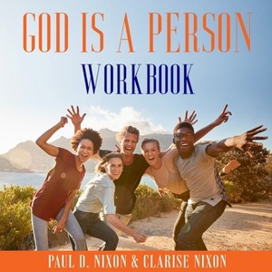God Is A Person Workbook - by  Paul Nixon & Clarise Nixon (Paperback) - 1 of 1