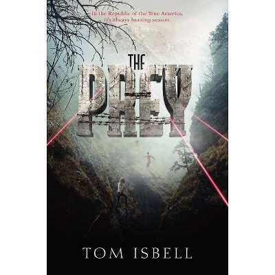 The Prey - (Prey Trilogy) by  Tom Isbell (Hardcover)