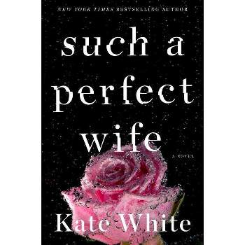 Such a Perfect Wife - by  Kate White (Paperback)