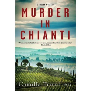 Murder in Chianti - (A Tuscan Mystery) by  Camilla Trinchieri (Paperback) - 1 of 1
