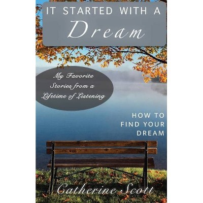 It Started with a Dream - by  Catherine Scott (Paperback)