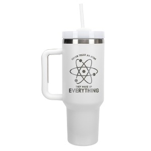 100 North Never Trust An Atom They Make Up Everything Wrap-Around 40 Oz. Stainless Steel Water Bottle Coffee Mug, Spill & Leak Resistant, Travel - 1 of 4