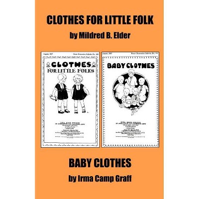 "Clothes for Little Folks" and "Baby Clothes" - by  Mildred B Elder (Paperback)