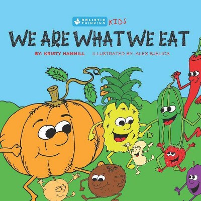 We Are What We Eat - by  Kristy Hammill (Paperback)