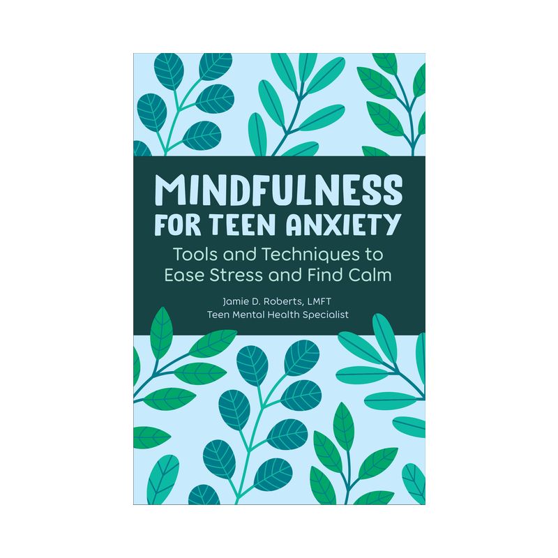 Mindfulness for Teen Anxiety - by  Jamie D Roberts (Paperback), 1 of 2