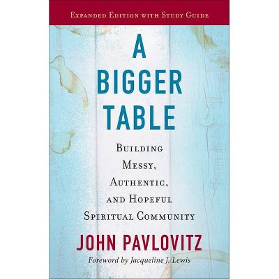 A Bigger Table, expanded ed. - by  John Pavlovitz (Paperback)