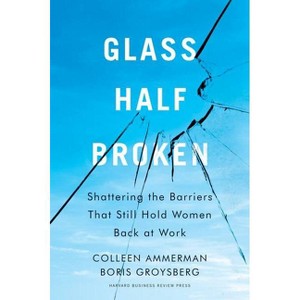 Glass Half-Broken - by  Colleen Ammerman & Boris Groysberg (Hardcover) - 1 of 1