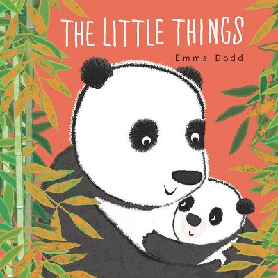 The Little Things - by  Emma Dodd (Hardcover)