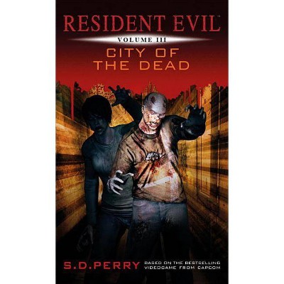 City of the Dead - (Resident Evil) by  S D Perry (Paperback)