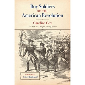 Boy Soldiers of the American Revolution - by  Caroline Cox (Paperback) - 1 of 1
