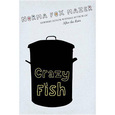 Crazy Fish - by  Norma Fox Mazer (Paperback)