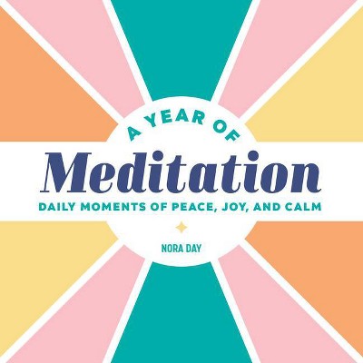 A Year of Meditation - (Year of Daily Reflections) by  Nora Day (Paperback)