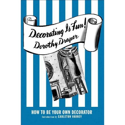 Decorating Is Fun! - by  Dorothy Draper (Hardcover)