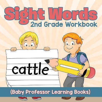 Sight Words 2nd Grade Workbook (Baby Professor Learning Books) - (Paperback)