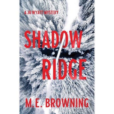 Shadow Ridge - (A Jo Wyatt Mystery) by  M E Browning (Hardcover)