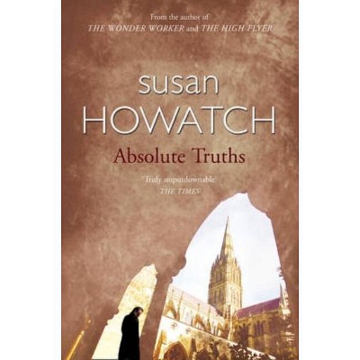 Absolute Truths - by  Susan Howatch (Paperback)