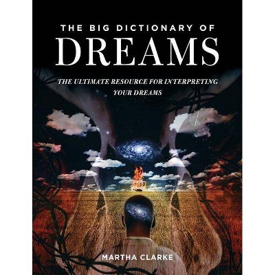 The Big Dictionary of Dreams - by  Martha Clarke (Paperback)