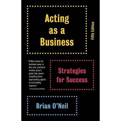 Acting as a Business - 5th Edition by  Brian O'Neil (Paperback)