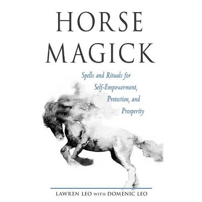 Horse Magick - by  Lawren Leo (Paperback)