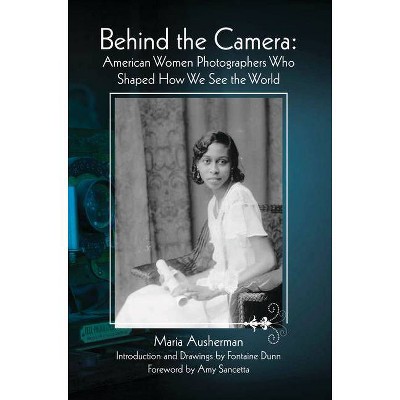 Behind the Camera - by  Maria Ausherman (Paperback)