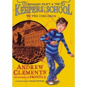 We the Children - (Benjamin Pratt and the Keepers of the School) by  Andrew Clements (Paperback) - 1 of 1