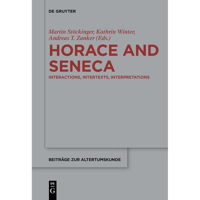 Horace and Seneca - (Beiträge Zur Altertumskunde) by  Martin Stöckinger & Kathrin Winter & Andreas T Zanker (Paperback)