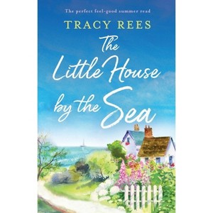 The Little House by the Sea - (Pennystrand Village) by  Tracy Rees (Paperback) - 1 of 1