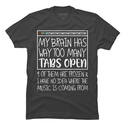 Men's Design By Humans My Brain Has Way Too Many Tabs Open & 4 Of Them Are Frozen By BiTee T-Shirt