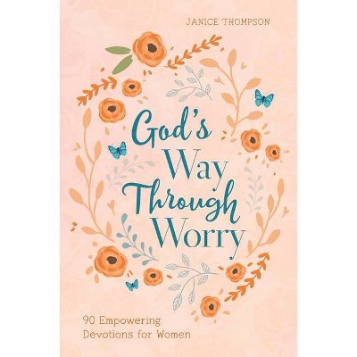 God's Way Through Worry - by  Janice Thompson (Paperback)