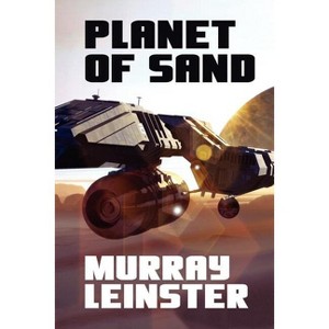 Planet of Sand - by  Murray Leinster (Paperback) - 1 of 1