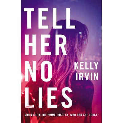 Tell Her No Lies - by  Kelly Irvin (Paperback)