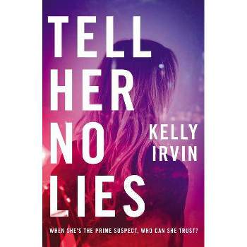 Tell Her No Lies - by  Kelly Irvin (Paperback)
