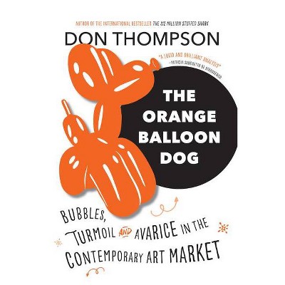 The Orange Balloon Dog - by  Don Thompson (Paperback)