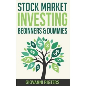 Stock Market Investing Beginners & Dummies - by Giovanni Rigters - 1 of 1