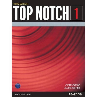 Top Notch 1 3/E Student Book - 3rd Edition by  Joan Saslow & Allen Ascher (Paperback)