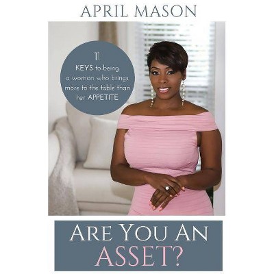 Are You An Asset? - by  Mason April (Paperback)