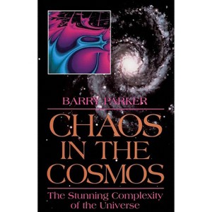 Chaos in the Cosmos - (New Insights Into the Universe) by  Barry Parker (Paperback) - 1 of 1