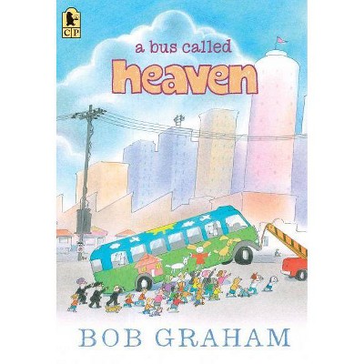 A Bus Called Heaven - by  Bob Graham (Paperback)