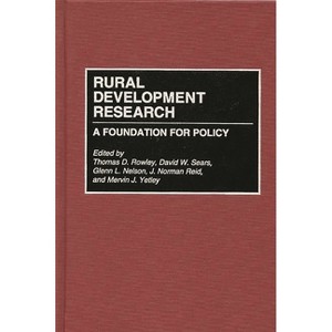 Rural Development Research - (Contributions in Economics and Economic History) by  Glenn Nelson & J Norman Reid & Thomas Rowley (Hardcover) - 1 of 1