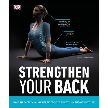 Strengthen Your Back - (DK Medical Care Guides) by  DK (Paperback)